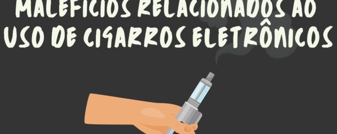 Malefícios relacionados ao uso de cigarros eletrônicos