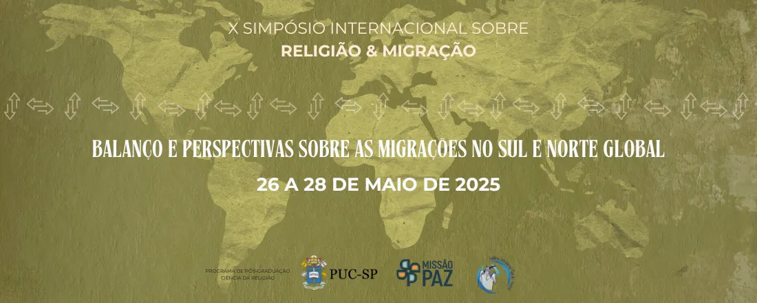 X Simpósio Internacional sobre Migração e Religião: Balanço e Perspectivas sobre as Migrações no Sul e Norte Global