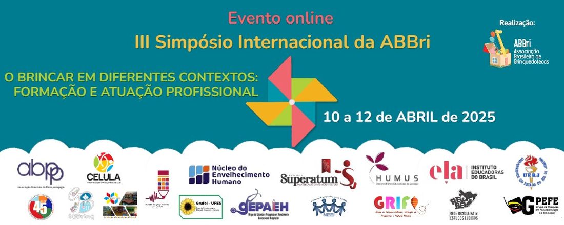 III SIMPÓSIO INTERNACIONAL DA ABBRI - O BRINCAR EM DIFERENTES CONTEXTOS: FORMAÇÃO E ATUAÇÃO PROFISSIONAL
