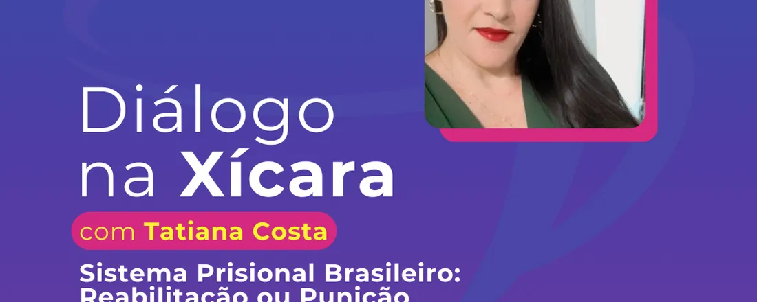 Diálogos na Xícara: Sistema Prisional Brasileiro: Reabilitação ou Punição