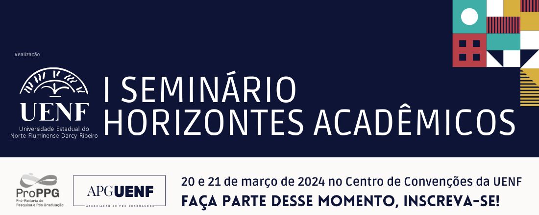 I Seminário Horizontes Acadêmicos da Pós-graduação UENF