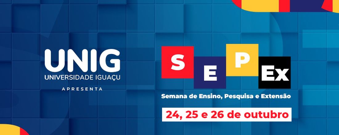 Semana de Ensino, Pesquisa e Extensão - SEPEX 2023 - Nova Iguaçu