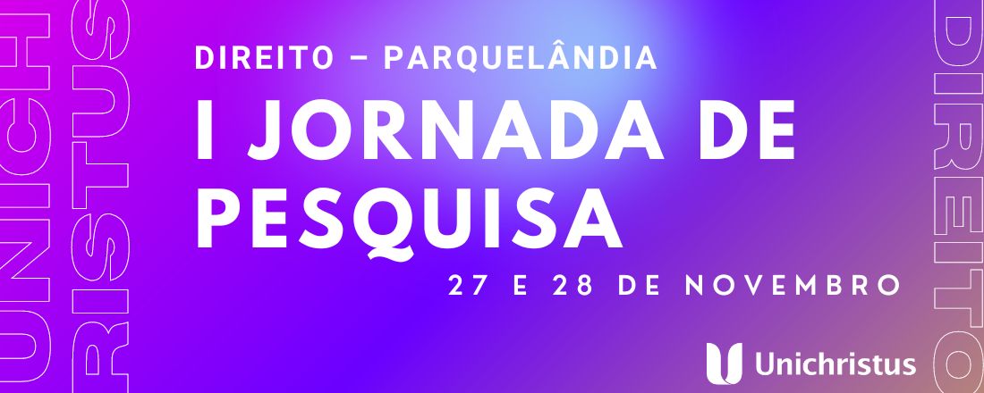 I Jornada de Pesquisa do Curso de Direito – Unichristus Parquelândia