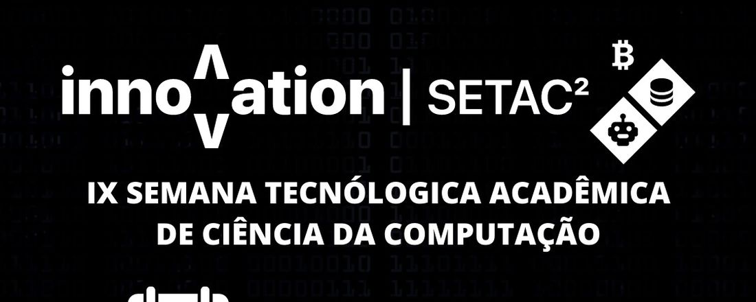 IX Semana Tecnológica Acadêmica de Ciência da Computação (SeTAC²)