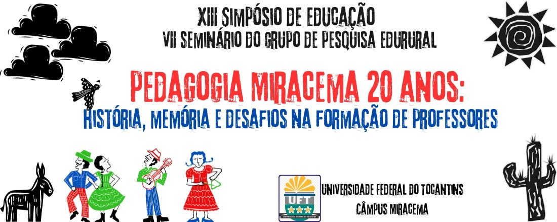 XIII Simpósio de Educação e VII Seminário do Grupo de Pesquisa EduRural: Pedagogia Miracema 20 anos: história, memória e desafios na formação de professores