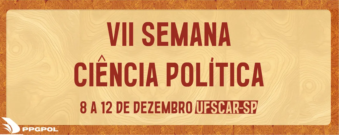 VII Semana de Ciência Política - Construindo novas centralidades: respostas do sul global às crises da democracia