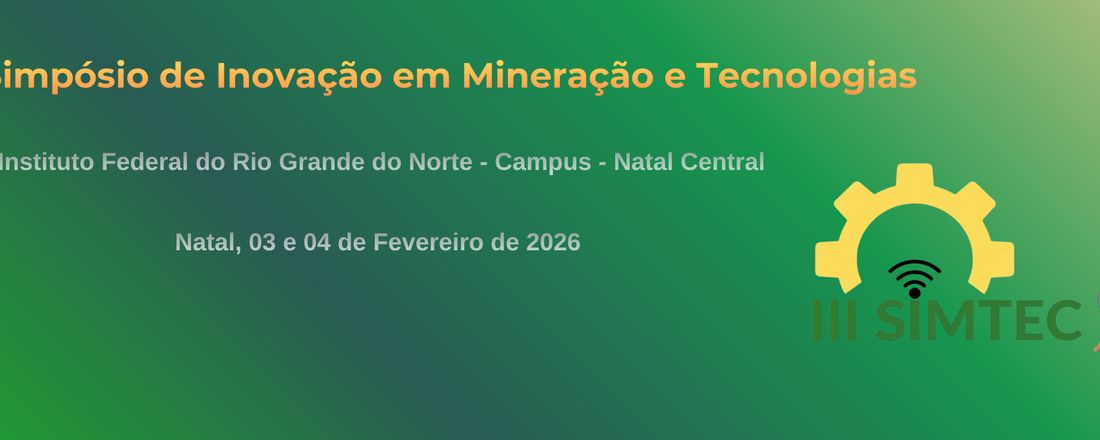 Ill SIMPÓSIO DE INOVAÇÃO EM MINERAÇÃO E TECNOLOGIAS – SIMTEC