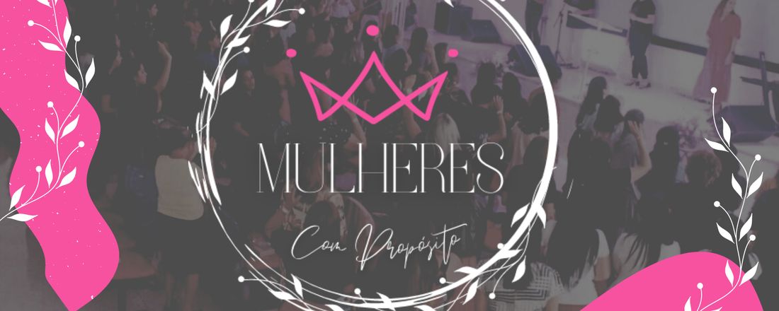 MULHERES COM PROPÓSITO