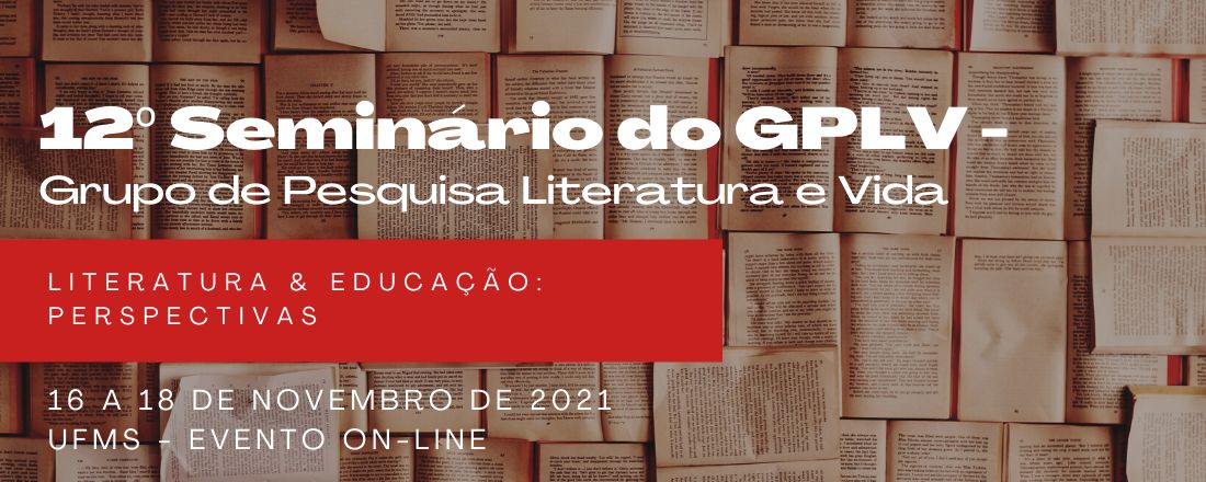 12º Seminário do Grupo de Pesquisa Literatura e Vida - Literatura & Educação: Perspectivas.