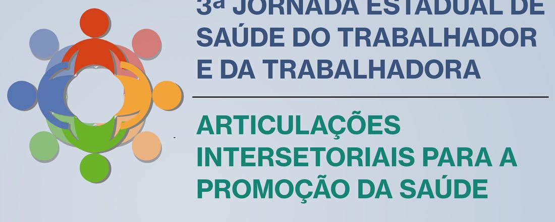 3ª JORNADA ESTADUAL DE SAÚDE DO TRABALHADOR E DA TRABALHADORA