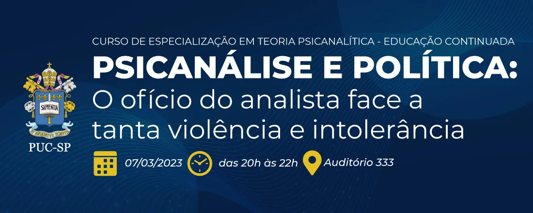 Psicanálise e Política: O ofício do analista face a tanta violência e intolerância