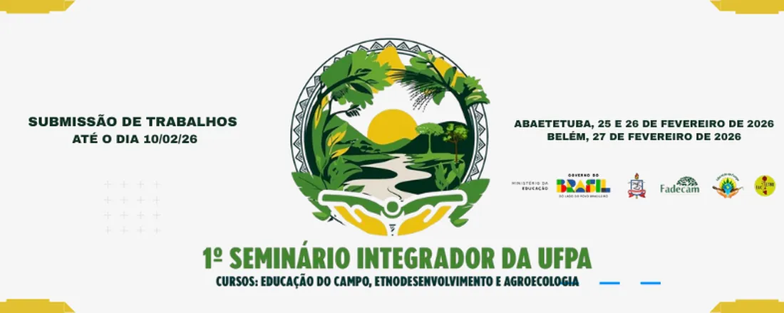 I SEMINARIO INTEGRADOR DA UFPA: EDUCAÇÃO DO CAMPO, ETNODESENVOLVIMENTO E AGROECOLOGIA