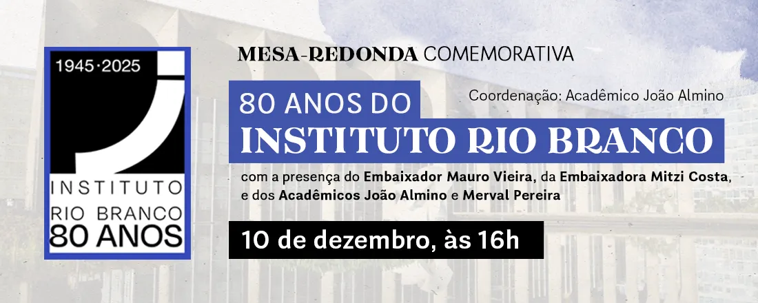 80 anos do Instituto Rio Branco