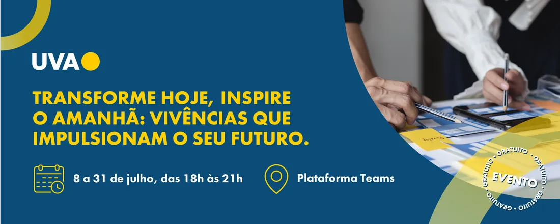 Transforme Hoje, Inspire o Amanhã: vivências que impulsionam o seu futuro.