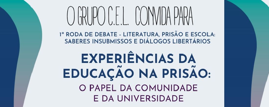 Primeira roda de debate: Literatura, prisão e escola: saberes insubmissos e diálogos libertários