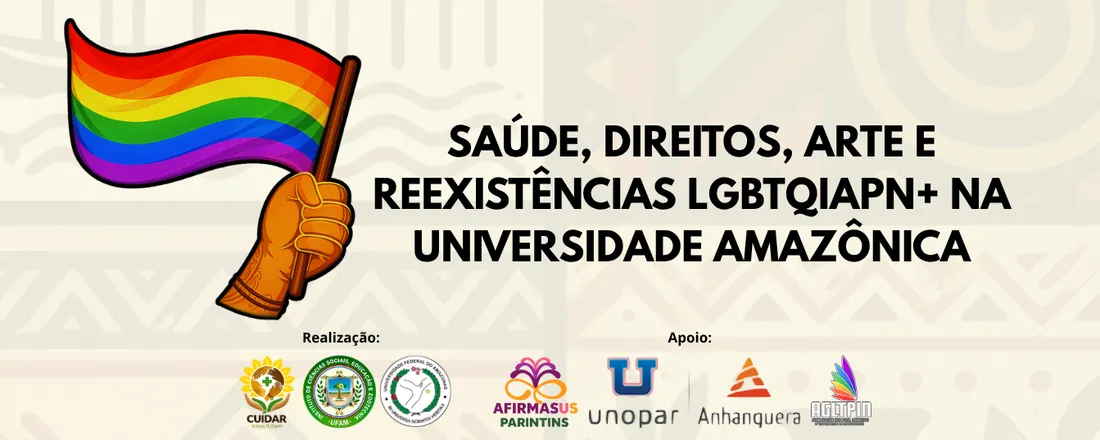 PROGRAMA CUIDAR: SAÚDE, DIREITOS, ARTE E REEXISTÊNCIAS LGBTQIAPN+ NA UNIVERSIDADE AMAZÔNICA