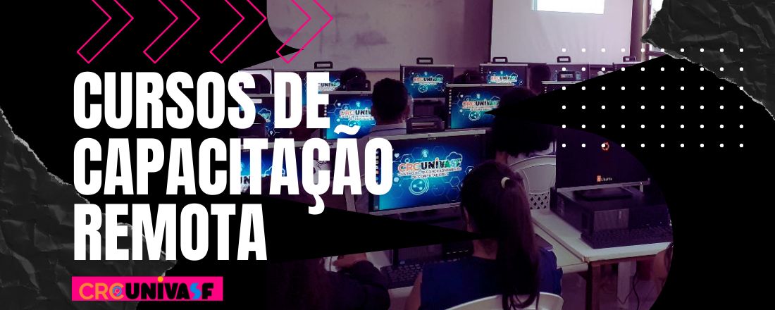 Cursos de capacitação remota promovidos pelo Centro de Recondicionamento de Computadores da UNIVASF