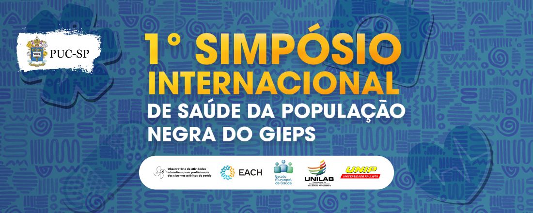 I Simpósio Internacional de Saúde da População Negra do GIEPS: Saberes Interdisciplinares pela Equidade em Saúde