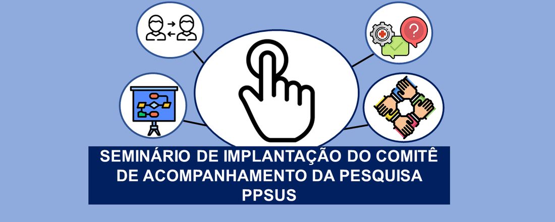 Seminário de Implantação do Comitê de Acompanhamento da Pesquisa