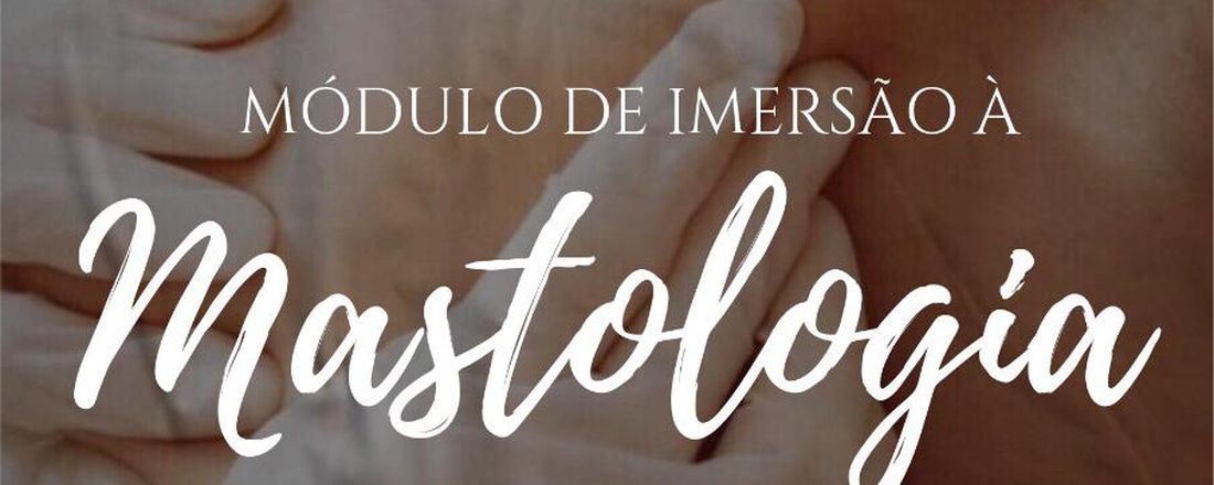 Módulo de Imersão à Mastologia