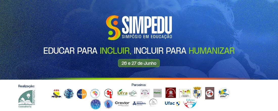 SIMPEDU: SIMPÓSIO EM EDUCAÇÃO: EDUCAR PARA INCLUIR, INCLUIR PARA HUMANIZAR