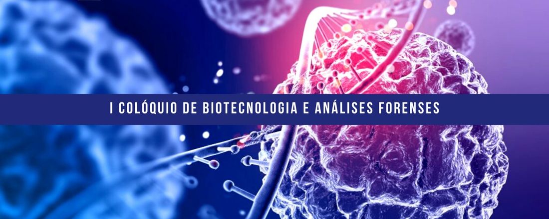 I Colóquio de Biotecnologia e Análises Forenses da Faculdade Evangélica de Ceres (FECER)