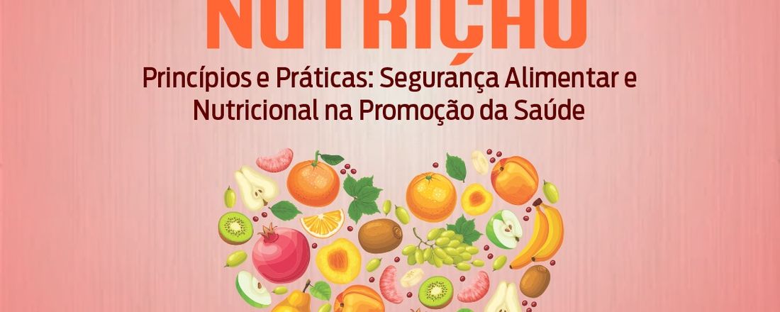 Princípios e Práticas: Segurança alimentar e nutricional na promoção da Saúde