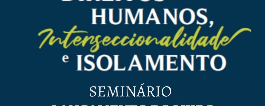 Seminário Direitos Humanos, Interseccionalidades e Isolamento