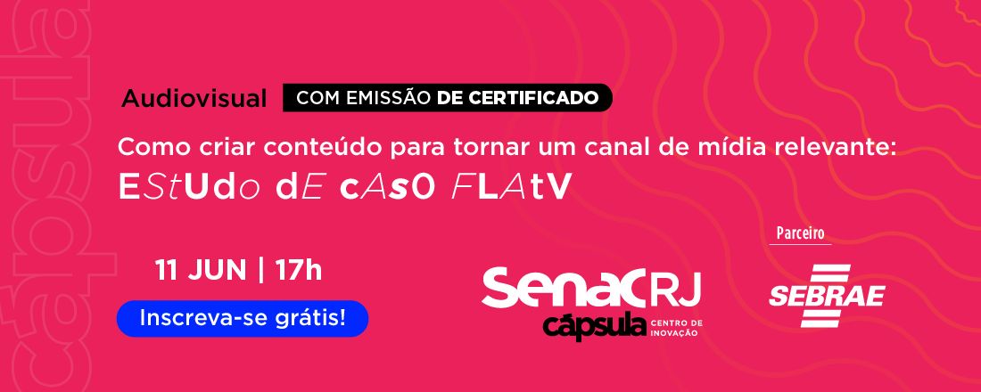 Como criar conteúdo para tornar um canal de mídia relevante: Estudo de caso FlaTV