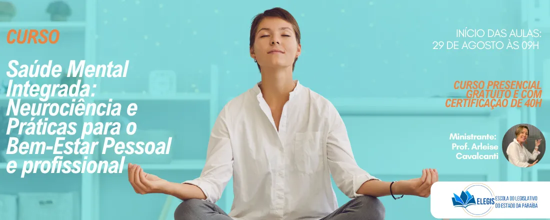 CURSO: Saúde Mental Integrada: Neurociência e Práticas para o Bem-Estar Pessoal e profissional