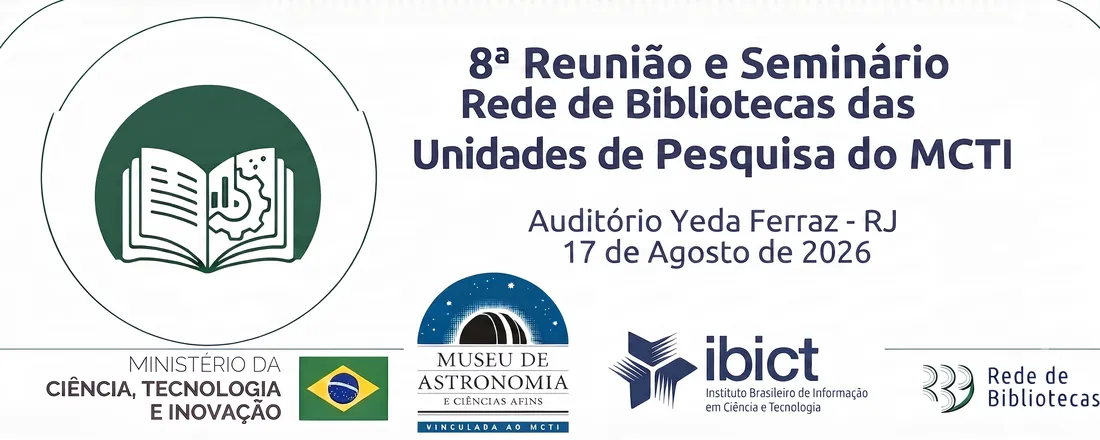 8ª Reunião e Seminário da Rede de Bibliotecas das Unidades de Pesquisa do MCTI