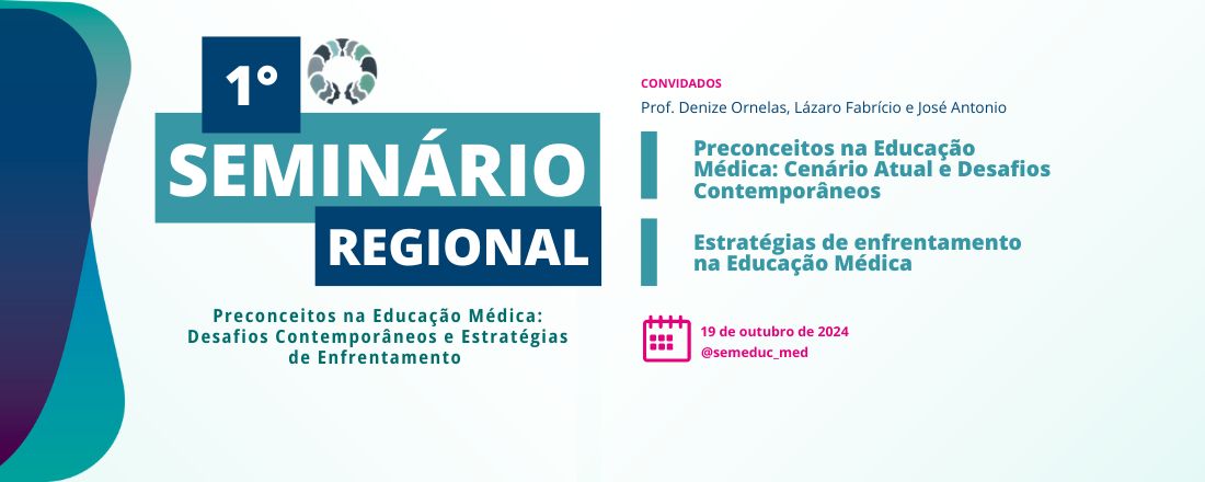 1º Seminário Regional: Preconceitos na Educação Médica - Desafios Contemporâneos e Estratégias de Enfrentamento