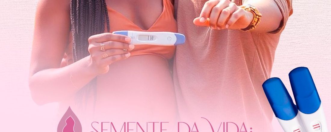 SEMENTE DA VIDA - Simpósio sobre concepção e Saúde Reprodutiva