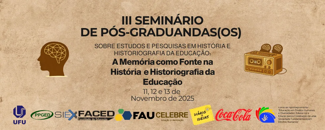 III Seminário de Pós-Graduandos sobre Estudos e Pesquisas em História e Historiografia da Educação: A Memória como Fonte na História e Historiografia da Educação