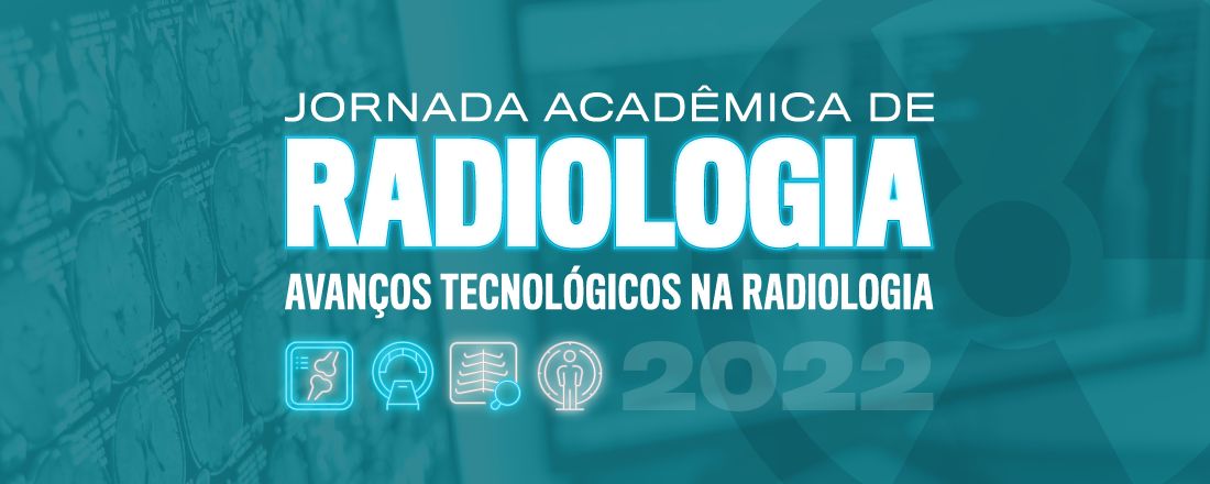 Jornada Acadêmica de Radiologia 2022