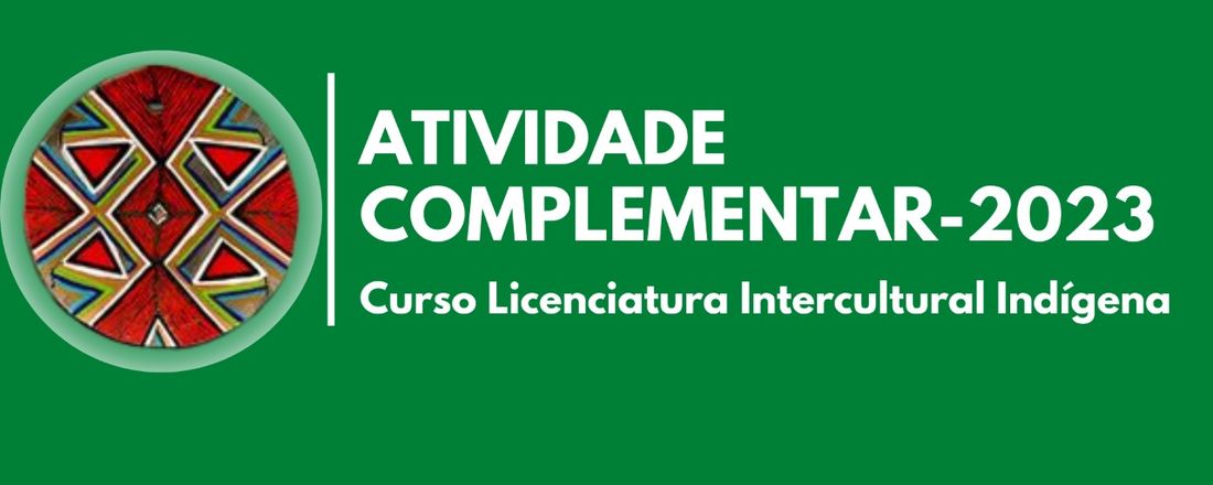 Atividades Complementares do Curso  Licenciatura Intercultural Indígena (CLII)