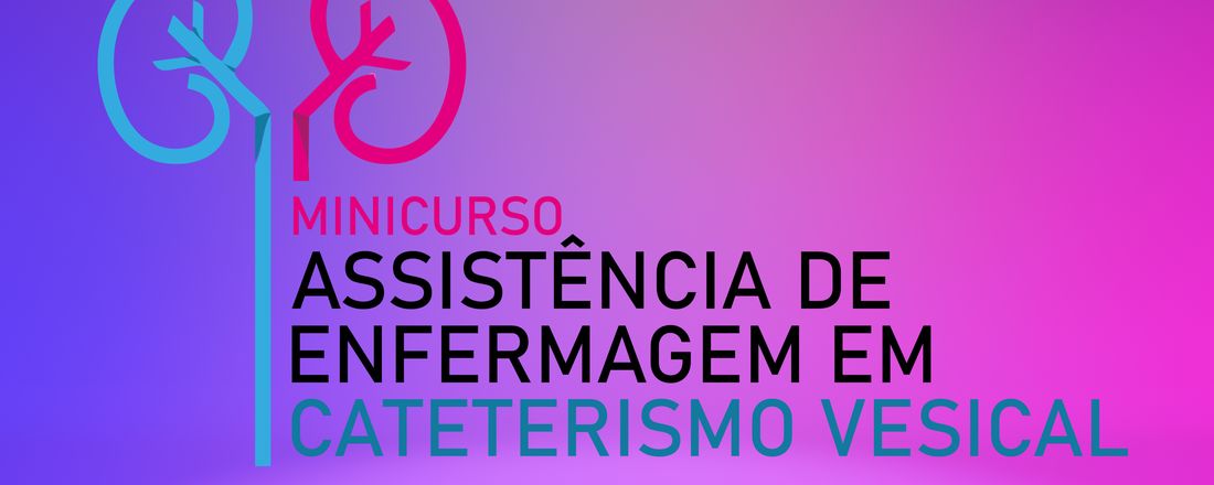 Assistênica de Enfermagem em Cateterismo Vesical