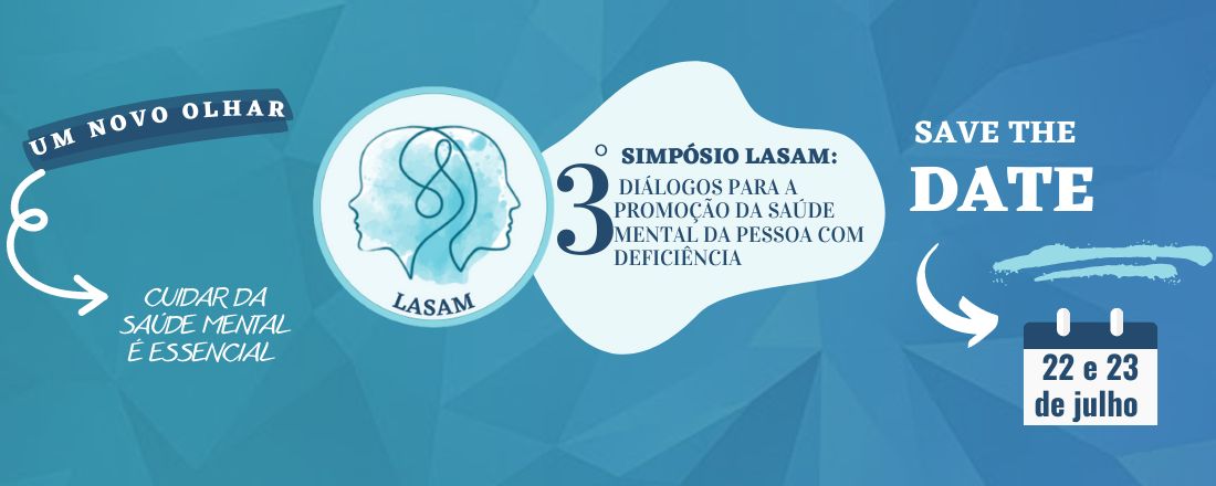 III SIMPÓSIO LASAM: DIÁLOGOS PARA A PROMOÇÃO DA SAÚDE MENTAL DA PESSOA COM DEFICIÊNCIA