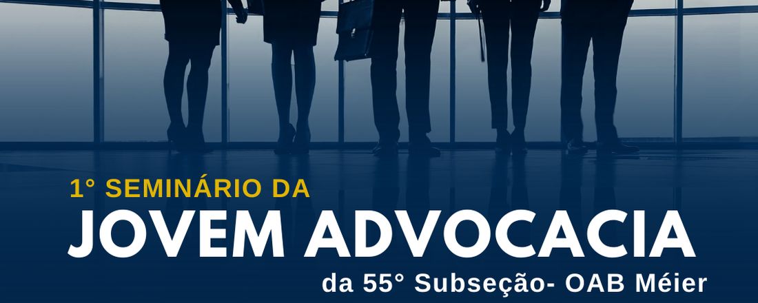 1º Seminário da Jovem Advocacia Méier