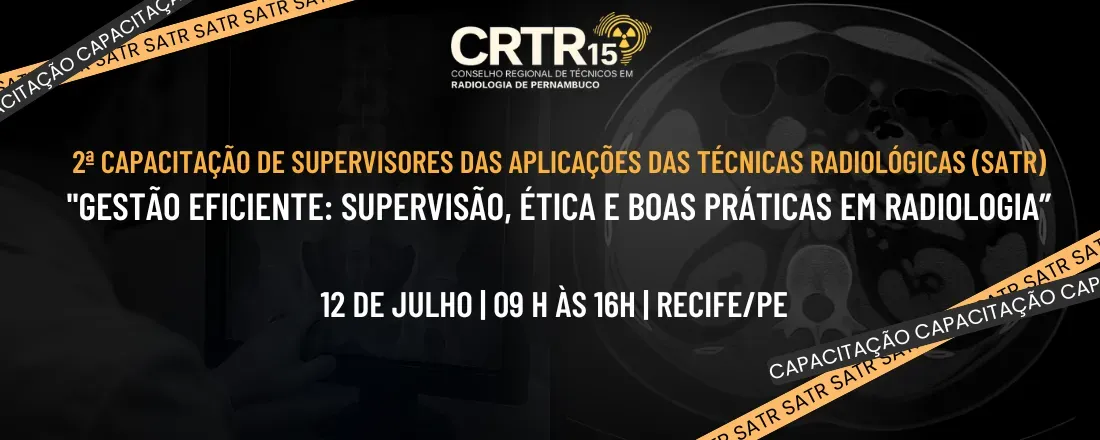 2ª Capacitação dos Supervisor das Aplicações das Técnicas Radiológicas - SATR