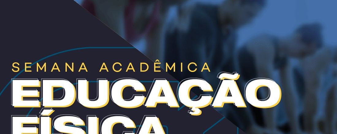 Semana Acadêmica Unigran EAD 2021.1 - Educação Física