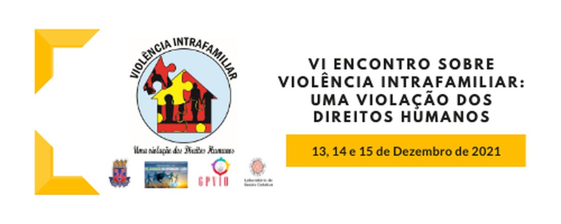 VI ENCONTRO SOBRE VIOLÊNCIA INTRAFAMILIAR: UMA VIOLAÇÃO DOS DIREITOS HUMANOS