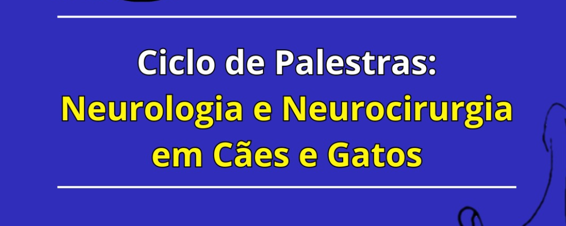 Ciclo de Palestra: Neurologia e Neurocirurgia em cães e gatos