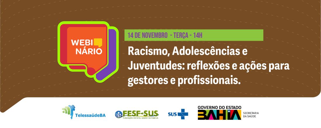 Webnário: Racismo, Adolescências e Juventudes: reflexões e ações para gestores e profissionais