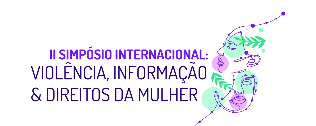 II Simpósio Internacional sobre Violência, Informação e Direitos da Mulher: Interseccionalidade, Direitos Humanos e Ecossistemas Informacionais