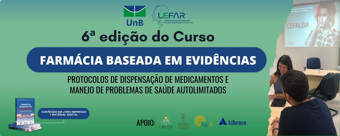 6º Curso de Farmácia Baseada em Evidências da UnB: Protocolos de Dispensação de Medicamentos e Prescrição Farmacêutica