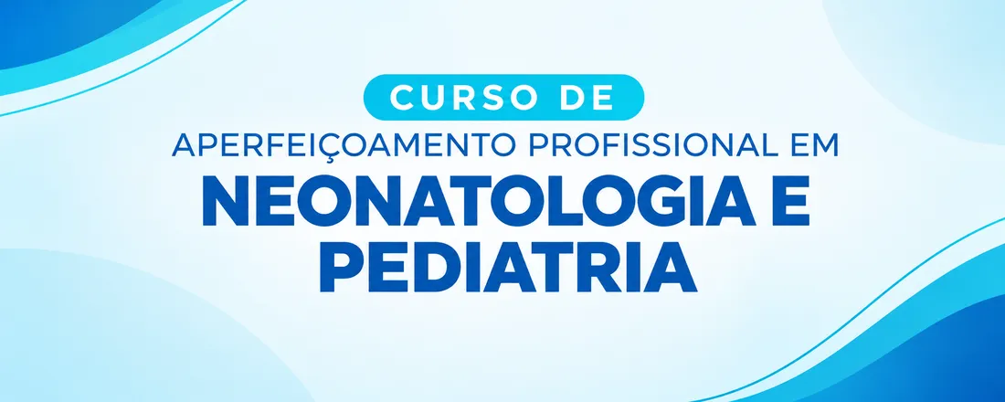 CURSO DE APERFEIÇOAMENTO PROFISSIONAL EM NEONATOLOGIA E PEDIATRIA