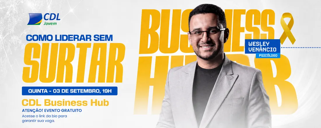 CDL BUSINESS HUB - Como liderar sem surtar