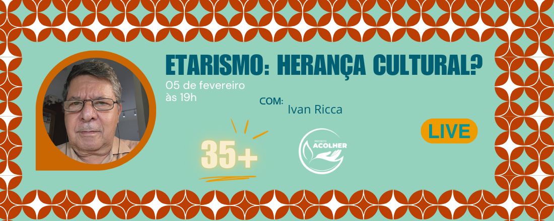 Etarismo: Herança cultural?