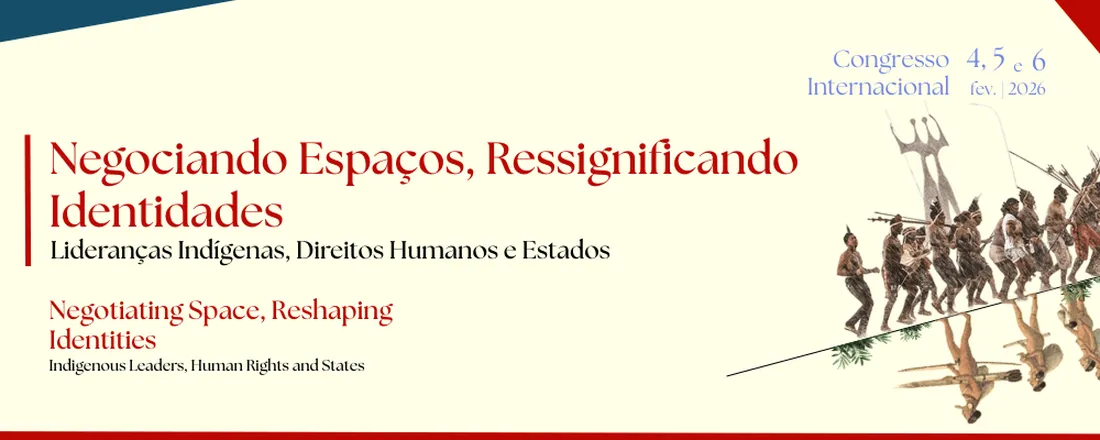 Negociando Espaços, Ressignificando Identidades: Lideranças Indígenas, Direitos Humanos e Estados